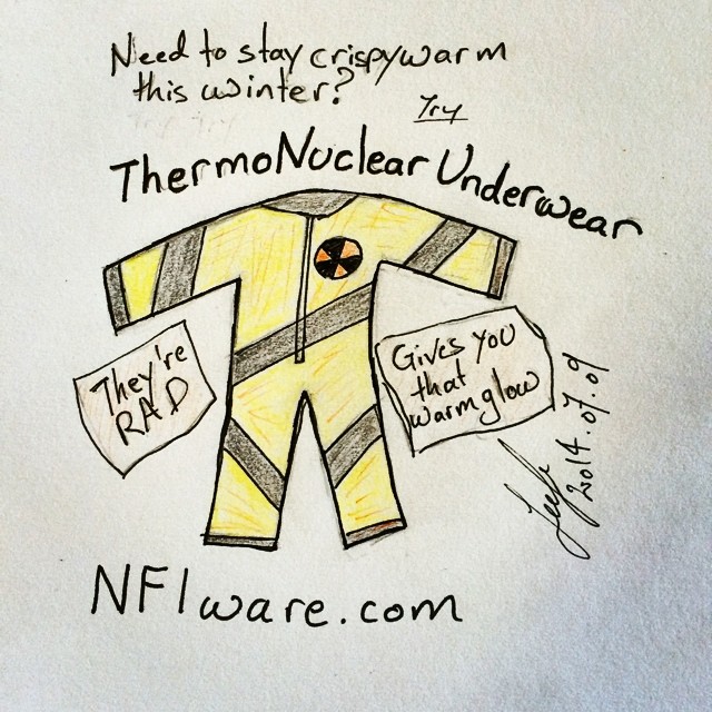 ThermoNuclear Underwear, gives you that warm glow